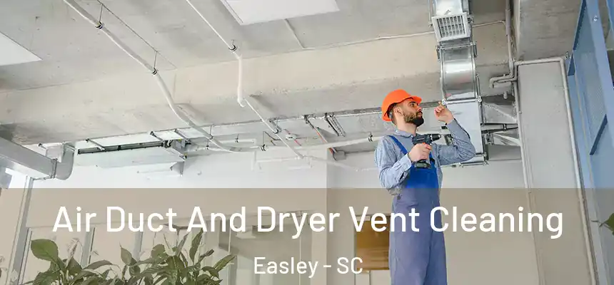  Air Duct And Dryer Vent Cleaning Easley - SC
