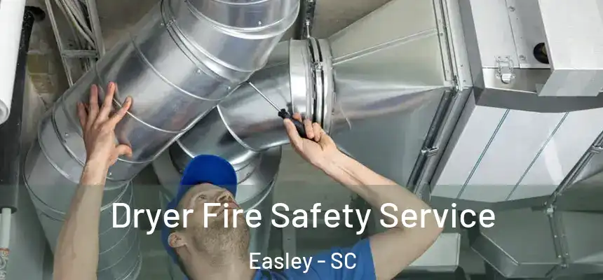  Dryer Fire Safety Service Easley - SC