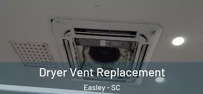  Dryer Vent Replacement Easley - SC