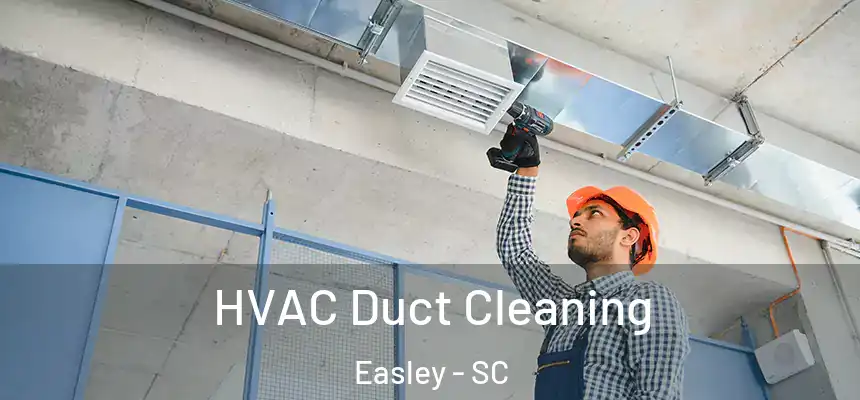  HVAC Duct Cleaning Easley - SC