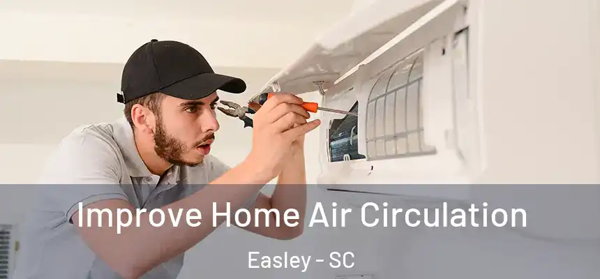  Improve Home Air Circulation Easley - SC