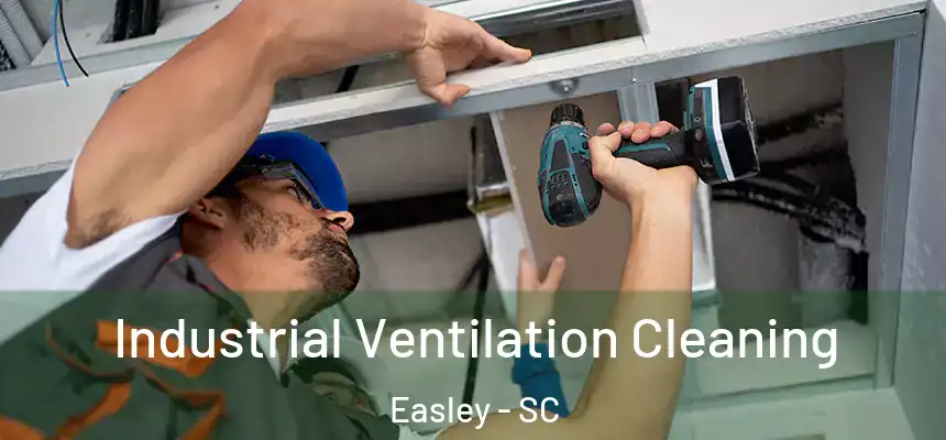  Industrial Ventilation Cleaning Easley - SC